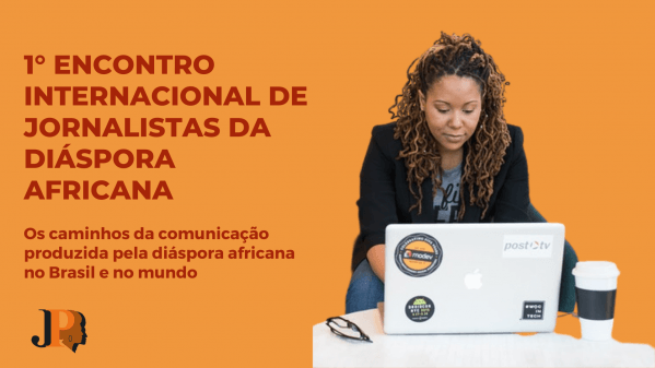 1º Encontro Internacional de Jornalistas da Diáspora Africana