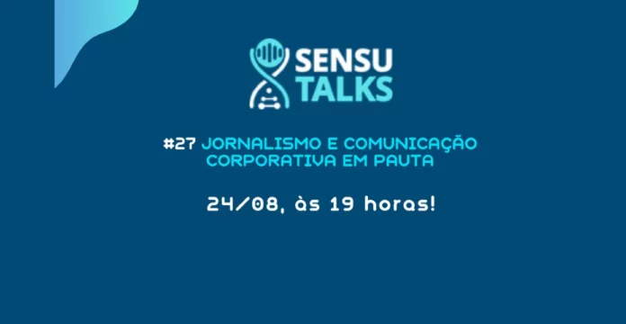 Sensu Talks Sensu Talks discutirá Jornalismo e Comunicação Corporativa nesta quarta (24)