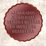 +Admirados Jornalistas Negros e Negras