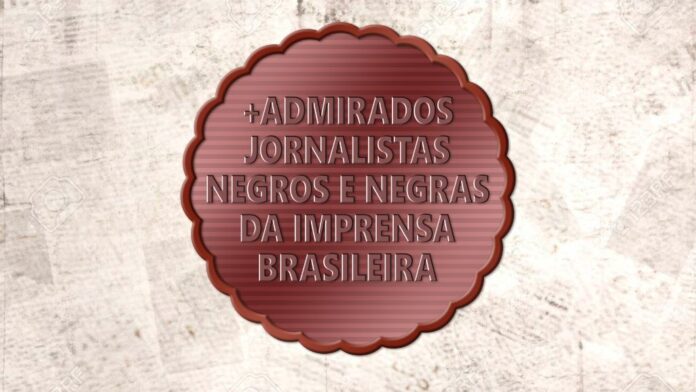 Foram definidos os profissionais e veículos finalistas do Prêmio +Admirados Jornalistas Negros e Negras da Imprensa Brasileira