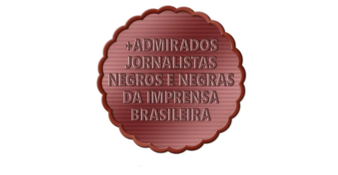 +Admirados Jornalistas Negros e Negras da Imprensa Brasileira: Votação começa na próxima quinta-feira (15/8)